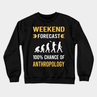 Weekend Forecast Anthropology Anthropologist Crewneck Sweatshirt
